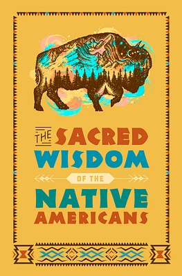 The Sacred Wisdom of the Native Americans (Hardcover)