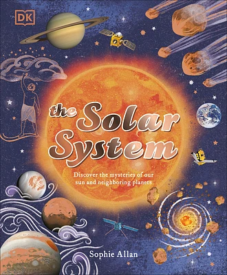 The Solar System: Discover the Mysteries of Our Sun and Neighboring Planets (Space Explorers) (Hardcover)