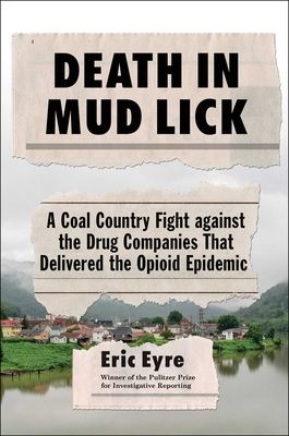 Death in Mud Lick: A Coal Country Fight against the Drug Companies That Delivered the Opioid Epidemic (Hardcover)