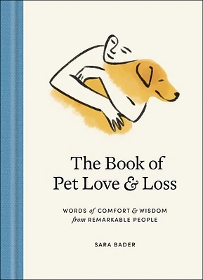 The Book of Pet Love and Loss: Words of Comfort and Wisdom from Remarkable People (Hardcover)