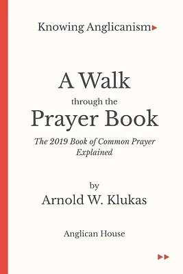 Knowing Anglicanism - A Walk Through the Prayer Book - The 2019 Book of Common Prayer Explained (Paperback)