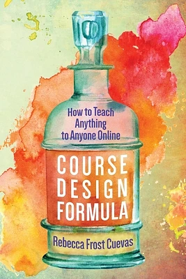 Course Design Formula: How to Teach Anything to Anyone Online (Paperback)