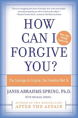 How Can I Forgive You?: The Courage to Forgive, the Freedom Not To (Paperback)