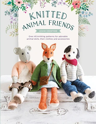 Knitted Animal Friends: Over 40 Knitting Patterns for Adorable Animal Dolls, Their Clothes and Accessories (Paperback)