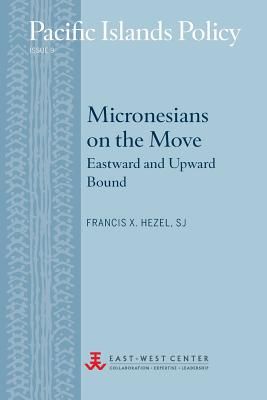 Micronesians on the Move: Eastward and Upward Bound