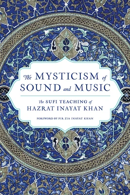 The Mysticism of Sound and Music: The Sufi Teaching of Hazrat Inayat Khan (Paperback