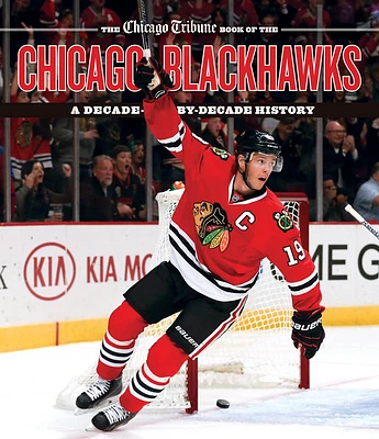 The Chicago Tribune Book of the Chicago Blackhawks: A Decade-By-Decade History (Hardcover)