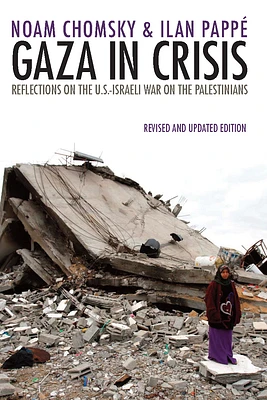 Gaza in Crisis: Reflections on the Us-Israeli War Against the Palestinians (Paperback)