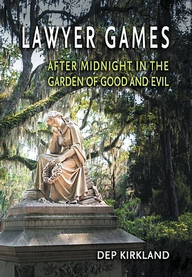 Lawyer Games: After Midnight in the Garden of Good and Evil (Hardcover)