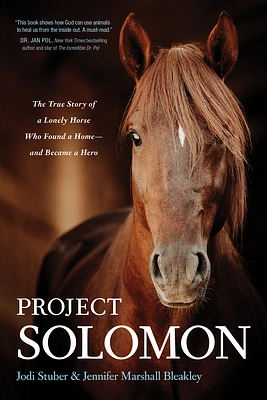 Project Solomon: The True Story of a Lonely Horse Who Found a Home--And Became a Hero (Paperback)