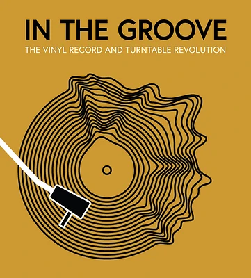 In the Groove: The Vinyl Record and Turntable Revolution (Hardcover)