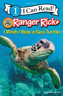 Ranger Rick: I Wish I Was a Sea Turtle (I Can Read Level 1) (Paperback)