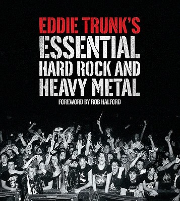 Eddie Trunk’s Essential Hard Rock and Heavy Metal (Paperback)