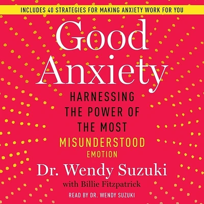 Good Anxiety: Harnessing the Power of the Most Misunderstood Emotion (Compact Disc)