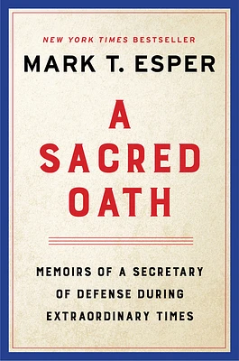 A Sacred Oath: Memoirs of a Secretary of Defense During Extraordinary Times (Hardcover)