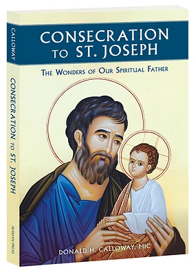 Consecration to St. Joseph: The Wonders of Our Spiritual Father (Paperback)