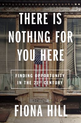 There Is Nothing For You Here: Finding Opportunity in the Twenty-First Century (Hardcover)