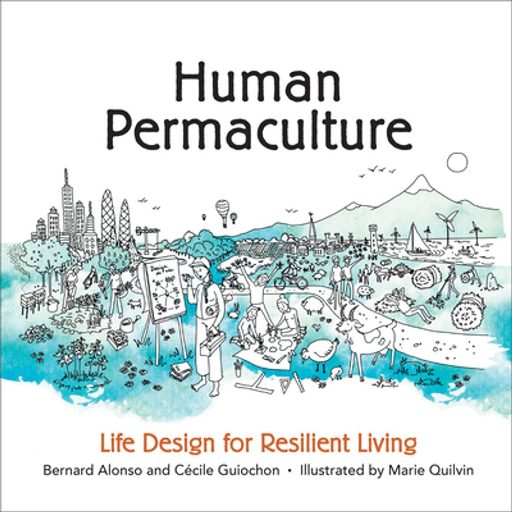 Human Permaculture: Principles for Ecological and Social Life Design