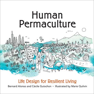 Human Permaculture: Principles for Ecological and Social Life Design