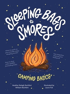 Sleeping Bags To S'mores: Camping Basics (Hardcover)