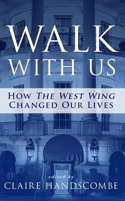 Walk With Us: How "The West Wing" Changed Our Lives (Paperback)