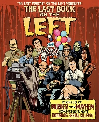 The Last Book On The Left: Stories of Murder and Mayhem from History's Most Notorious Serial Killers (Hardcover)