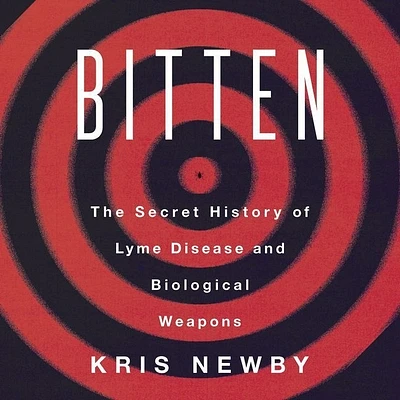 Bitten Lib/E: The Secret History of Lyme Disease and Biological Weapons (Compact Disc)