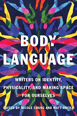 Body Language: Writers on Identity, Physicality, and Making Space for Ourselves (Paperback)