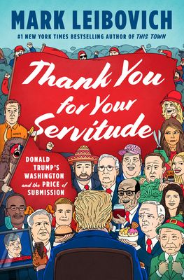 Thank You for Your Servitude: Donald Trump's Washington and the Price of Submission (Hardcover)