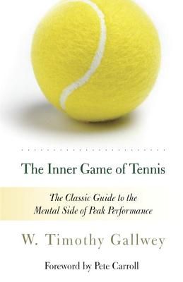 The Inner Game of Tennis: The Classic Guide to the Mental Side of Peak Performance (Paperback)