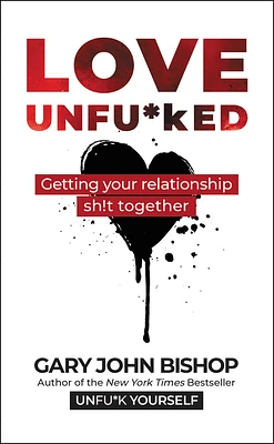 Love Unfu*ked: Getting Your Relationship Sh!t Together (Unfu*k Yourself series) (Hardcover)