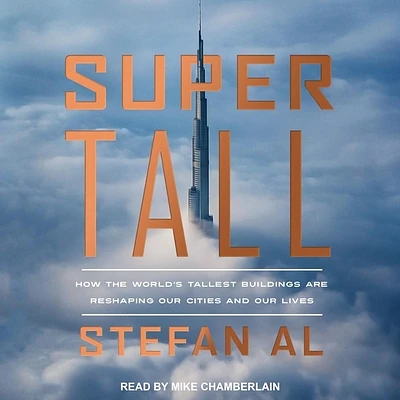 Supertall: How the World's Tallest Buildings Are Reshaping Our Cities and Our Lives (Compact Disc)