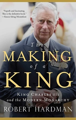 The Making of a King: King Charles III and the Modern Monarchy (Hardcover)