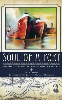 Soul of a Port: The History and Evolution of the Port of Milwaukee