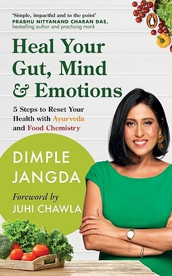 Heal Your Gut, Mind & Emotions: 5 Steps to Reset Your Health with Ayurveda and Food Chemistry (Paperback)