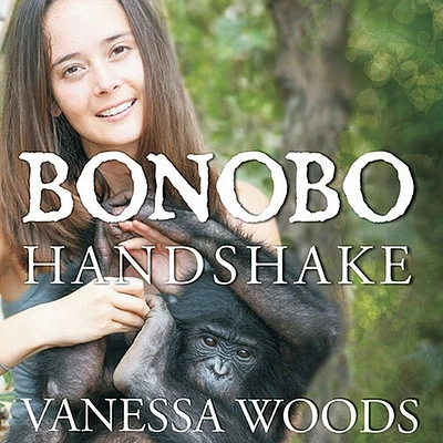 Bonobo Handshake: A Memoir of Love and Adventure in the Congo (Compact Disc)