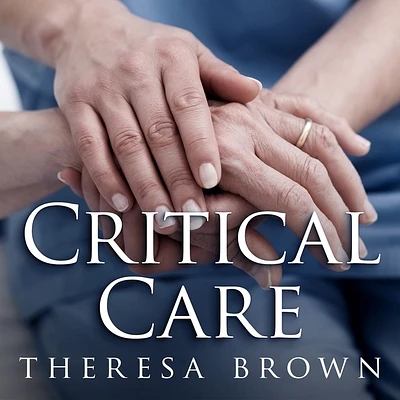 Critical Care: A New Nurse Faces Death, Life