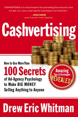 Cashvertising: How to Use More Than 100 Secrets of Ad-Agency Psychology to Make Big Money Selling Anything to Anyone