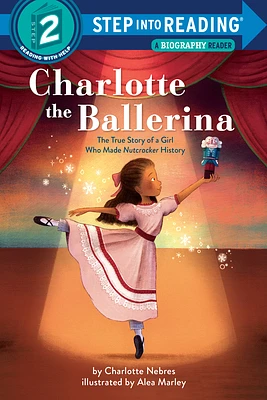 Charlotte the Ballerina: The True Story of a Girl Who Made Nutcracker History (Step into Reading) (Paperback)