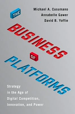 The Business of Platforms: Strategy in the Age of Digital Competition, Innovation