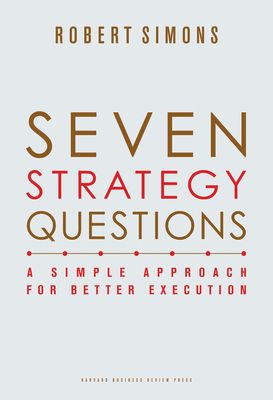 Seven Strategy Questions: A Simple Approach for Better Execution