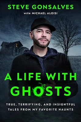 A Life with Ghosts: True, Terrifying