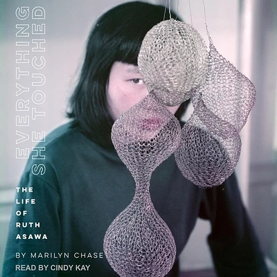 Everything She Touched: The Life of Ruth Asawa (Compact Disc)