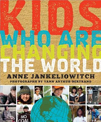 Kids Who Are Changing the World: A Book From the GoodPlanet Foundation (Paperback)