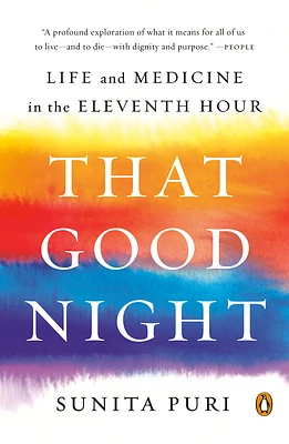 That Good Night: Life and Medicine in the Eleventh Hour (Paperback)