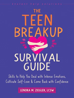 The Teen Breakup Survival Guide: Skills to Help You Deal with Intense Emotions, Cultivate Self-Love, and Come Back with Confidence (Instant Help Solutions) (Paperback)