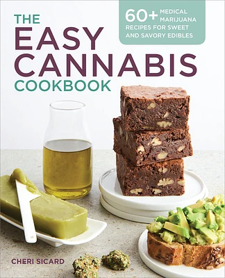 The Easy Cannabis Cookbook: 60+ Medical Marijuana Recipes for Sweet and Savory Edibles (Paperback)