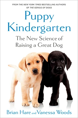 Puppy Kindergarten: The New Science of Raising a Great Dog (Hardcover)