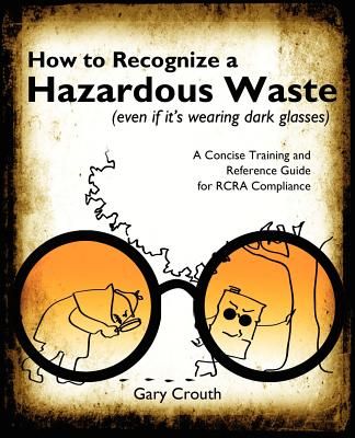 How to Recognize a Hazardous Waste (Even If Its Wearing Dark Glasses)