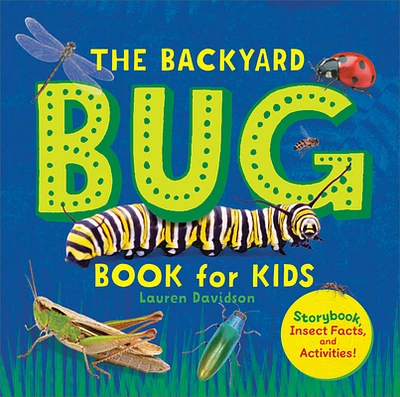 The Backyard Bug Book for Kids: Storybook, Insect Facts, and Activities (Let's Learn About Bugs and Animals) (Hardcover)